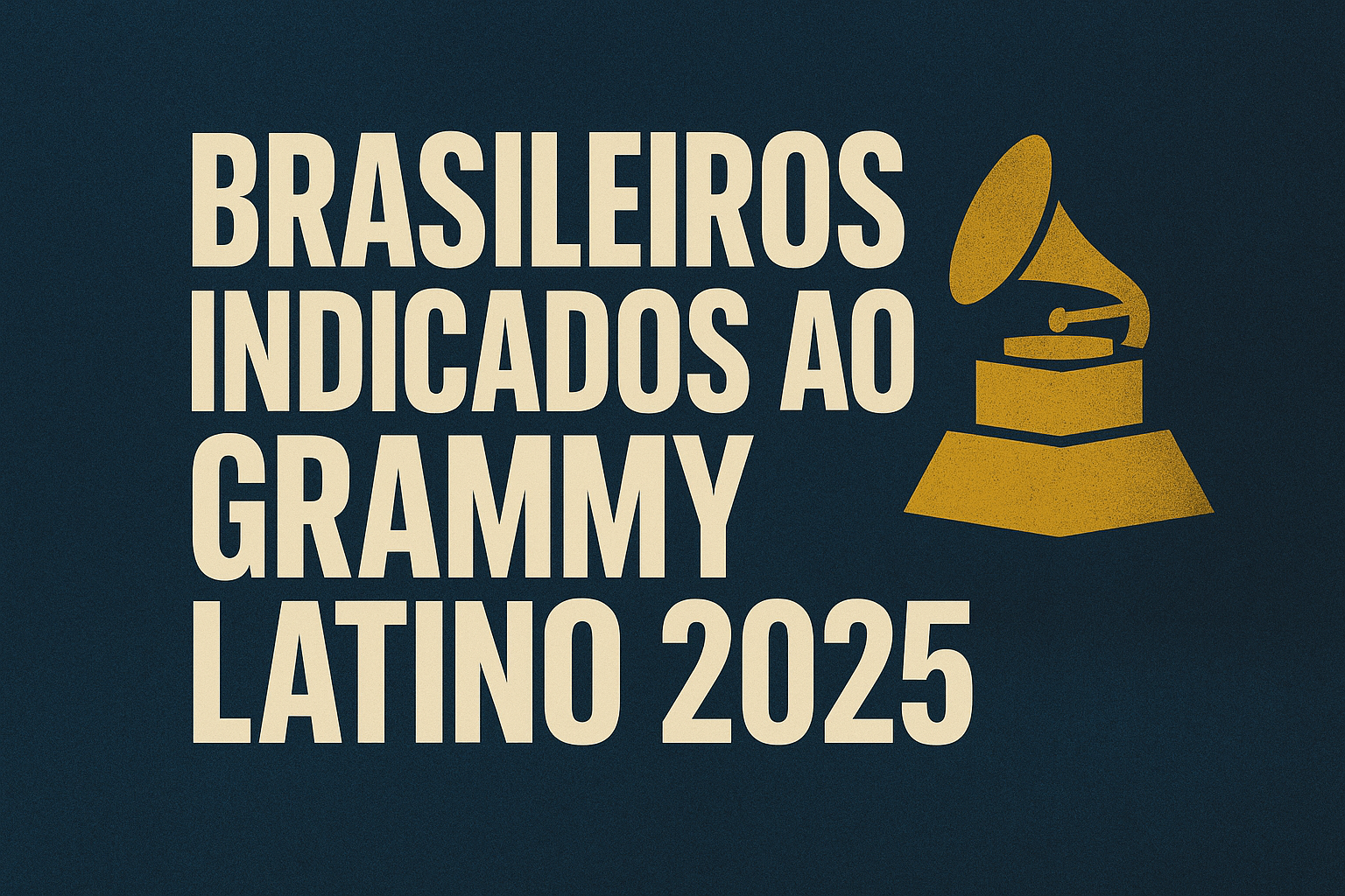 Brasil em destaque no Grammy Latino 2025: talento, emoção e representatividade em Las Vegas